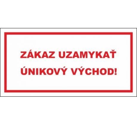 515 Zákaz uzamykať únikový východ! 100x200 mm