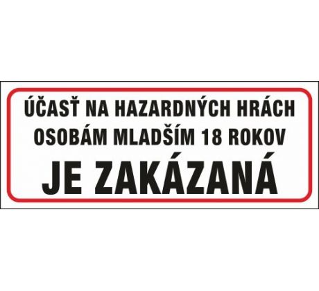 605 Účasť na hazard. hrách osobám mladším ako 18 rokov je zakázaná 250x100 mm samolepka