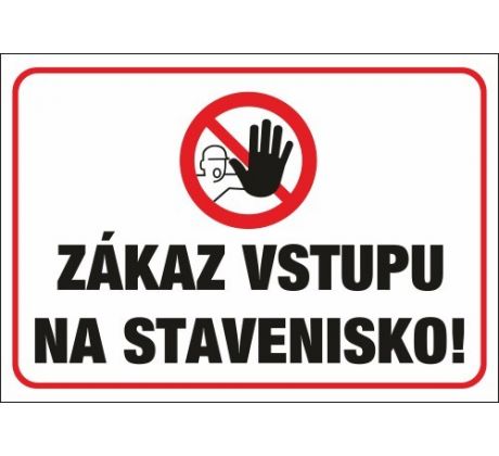 548 Zákaz vstupu na stavenisko! A4 plast hr. 3mm