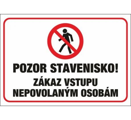 550 Pozor stavenisko! Zákaz vstupu nepovolaným osobám A4 plast hr. 3mm