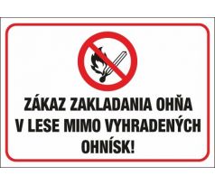 560 Zákaz zakladania ohňa v lese mimo vyhradených ohnísk! A4 plast hr. 3mm