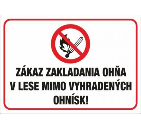 560 Zákaz zakladania ohňa v lese mimo vyhradených ohnísk! A3 plast hr. 3mm