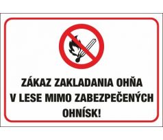 561 Zákaz zakladania ohňa v lese mimo zabezpečených ohnísk! A4 plast hr. 3mm