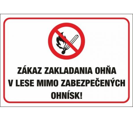 561 Zákaz zakladania ohňa v lese mimo zabezpečených ohnísk! A3 plast hr. 3mm