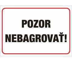 564 Pozor nebagrovať! A4 plast hr. 3mm