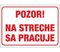 567 Pozor! Na streche sa pracuje A3 plast hr. 3mm