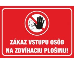 568 Zákaz vstupu osôb na zdvíhaciu plošinu! A4 plast hr. 3mm