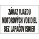 572 Zákaz vjazdu motorových vozidiel bez lapačov iskier 450x250 mm plast hr. 0,5 mm